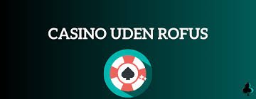 Find de Bedste Casinoer Uden Om ROFUS -344661526