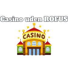 Nye Casino Uden ROFUS Bonus - Spil Uden Bekymringer Nye Casino Uden ROFUS Bonus - Spil Uden Bekymringer